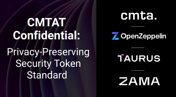 The image announces "CMTAT Confidential: Privacy-Preserving Security Token Standard," highlighting partnerships with cmta., OpenZeppelin, TAURUS, and ZAMA. It visually supports the post's announcement of CMTA launching CMTAT Confidential, built on Zama's privacy technology, as a new standard for tokenizing securities and stablecoins on public blockchains.