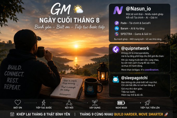 The image is a "GM" (Good Morning) post for the last day of August, featuring a person enjoying coffee at a sunrise viewpoint with an open notebook. It highlights crypto projects including @Nasun_io (a multi-ecosystem platform), @quipnetwork (focused on chain interoperability), and @sleepagotchi, with motivational text emphasizing rest, connection, and building as the month ends.