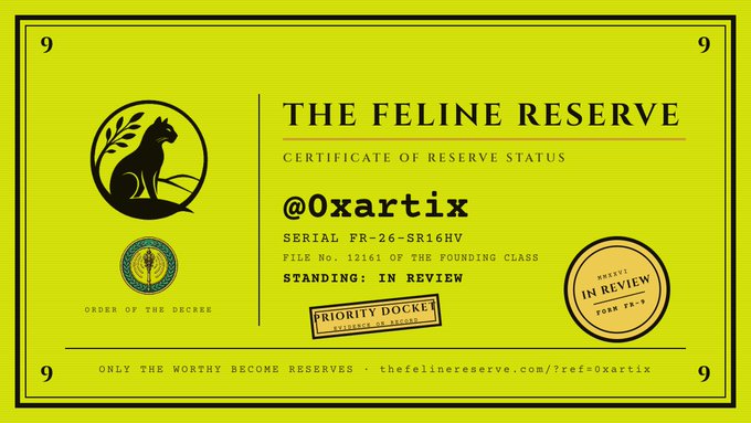 A yellow and green certificate titled "THE FELINE RESERVE" issued to "@0xartix" with serial number "FR-26-SR16HV", marked as "STANDING: IN REVIEW" with a "PRIORITY DOCKET" stamp and the tagline "ONLY THE WORTHY BECOME RESERVES".