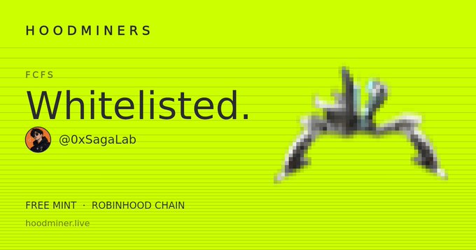 A bright yellow-green graphic with text 'HOODMINERS', 'FCFS Whitelisted.', '@0xSagaLab', 'FREE MINT • ROBINHOOD CHAIN', and 'hoodminer.live', featuring a glitchy NFT-style character.
