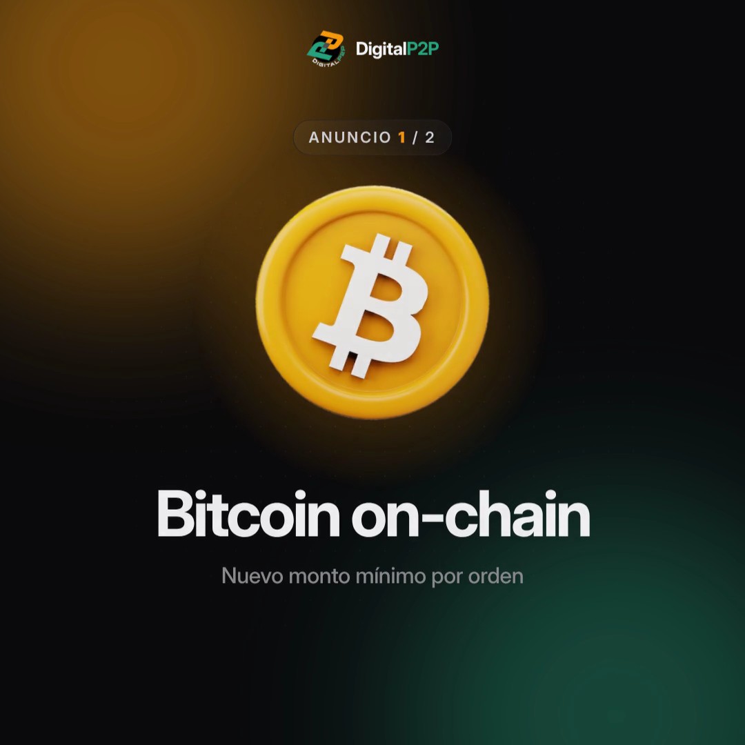 An advertisement by DigitalP2P featuring a glowing gold Bitcoin coin with the text 'Bitcoin on-chain' and 'Nuevo monto mínimo por orden' (New minimum amount per order), marked as announcement 1/2.