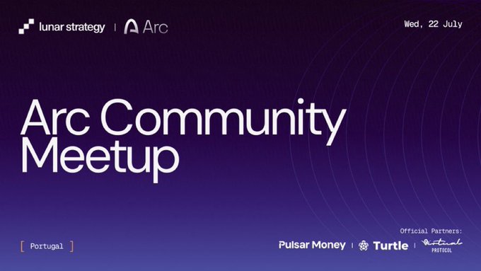 A promotional banner with a purple gradient background announces the "Arc Community Meetup" in Portugal on Wednesday, 22 July, organized by lunar strategy and Arc, with official partners Pulsar Money, Turtle, and Outlier Festival. The image aligns with the post announcing the first Arc event in Portugal, designed to bring together local builders for an evening of education, demos, and networking focused on the Arc stablecoin and real-world assets ecosystem.