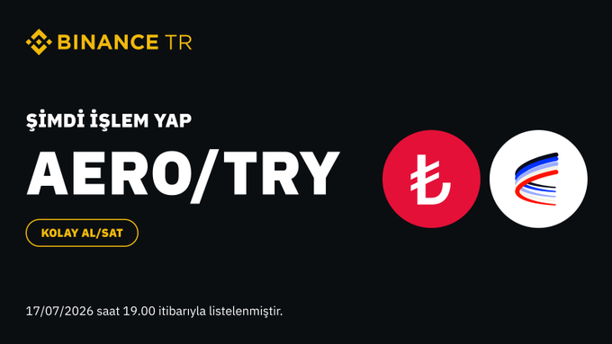 A Binance TR promotional banner announcing the listing of the AERO/TRY trading pair on its platform, featuring the Binance TR logo alongside the Aerodrome Finance logo on a black background, with text reading "ŞİMDİ İŞLEM YAP" (Trade Now) and a "KOLAY AL/SAT" (Easy Buy/Sell) button, dated 17/07/2026 at 19:00.