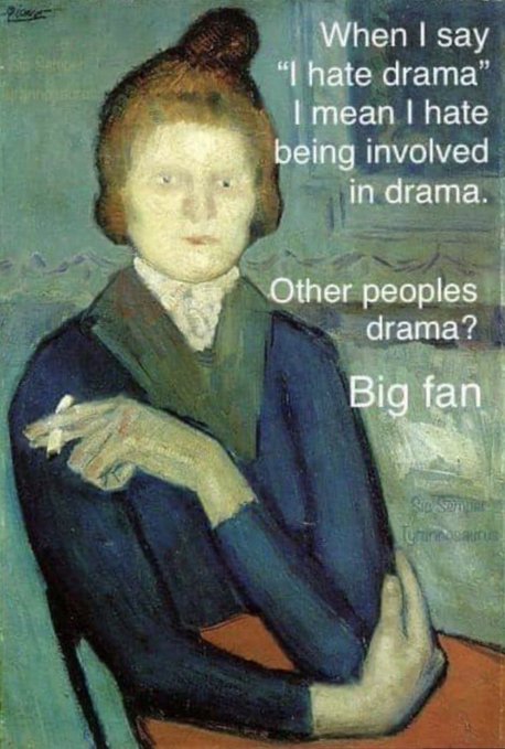 A Vincent van Gogh-style painting of a woman with text overlay reading: "When I say 'I hate drama' I mean I hate being involved in drama. Other peoples drama? Big fan."

The image humorously relates to the post by capturing the irony of people who publicly claim to dislike drama while enthusiastically participating in—hypocritically enjoying and spreading—gossip about others' controversial crypto promotions.