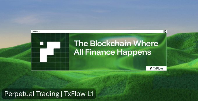 A promotional banner reading 'The Blockchain Where All Finance Happens' with 'Perpetual Trading | TxFlow L1' text below, set against rolling green hills.