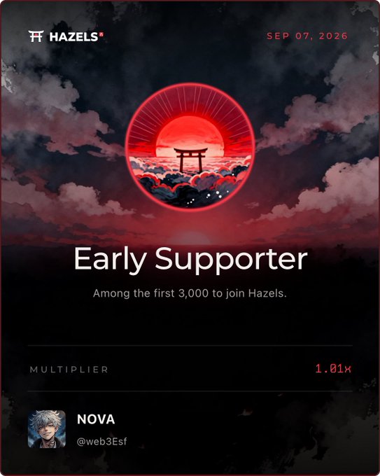 A Hazels Early Supporter badge dated SEP 07, 2026, showing a 1.01x multiplier for user NOVA (@web3Esf) featuring a red torii gate and sun graphic.