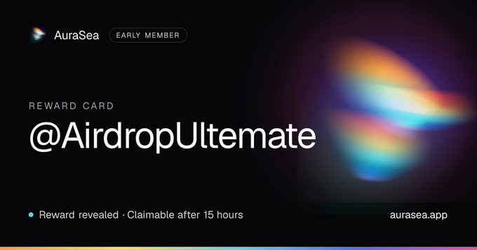 An AuraSea Early Member reward card awarding @AirdropUltemate, noted as 'Reward revealed · Claimable after 15 hours' for aurasea.app.