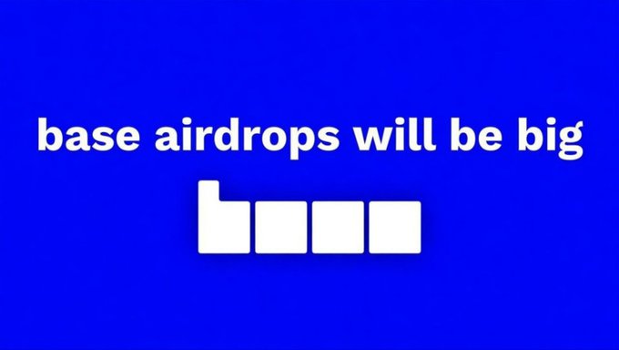The image features a blue background with white text that reads "Base airdrops will be big". The text is arranged in a blocky style, which makes it stand out against the blue background. The overall layout of the image suggests that the message is meant to grab attention and convey an important idea or concept related to the Base airdrop platform.