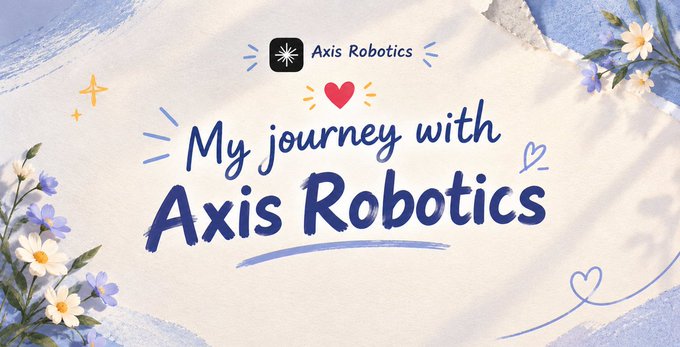 A decorative graphic for 'Axis Robotics' featuring the text 'My journey with Axis Robotics' in stylized blue handwriting, surrounded by watercolor flowers, hearts, and sparkles on a light background.