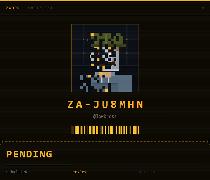 A digital ZADDR WHITELIST interface displays a pixelated avatar of a character in green, with the ZADDR 'ZA-JU8MHN', username '@lowbross', a yellow barcode, and a PENDING status bar showing progress through submitted, review, and decision stages.