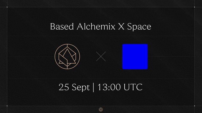 A promotional graphic for 'Based Alchemix X Space' featuring an Ethereum-related logo and a blue square, scheduled for '25 Sept | 13:00 UTC'.