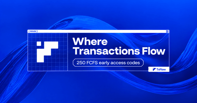 A blue promotional banner for TxFlow reads 'Where Transactions Flow' and advertises '250 FCFS early access codes.'