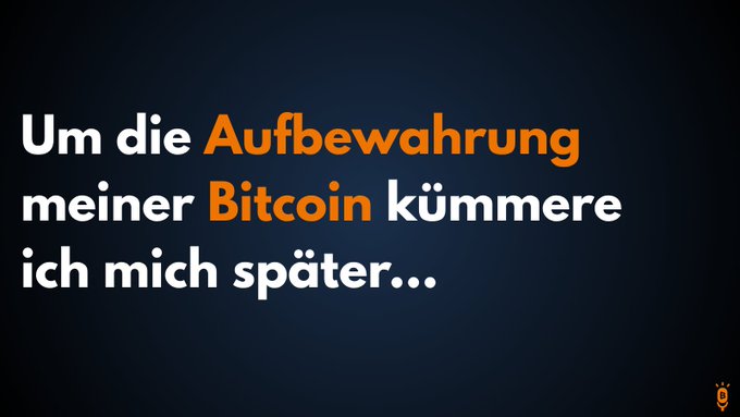 Dark blue graphic with German text reading 'Um die Aufbewahrung meiner Bitcoin kümmere ich mich später...' (I'll take care of storing my Bitcoin later...), with 'Aufbewahrung' and 'Bitcoin' highlighted in orange.