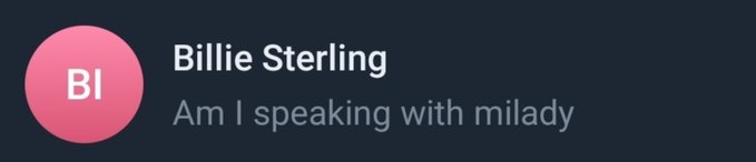 A chat message notification showing a pink profile icon with 'BI' next to the name 'Billie Sterling' with the message text 'Am I speaking with milady'.