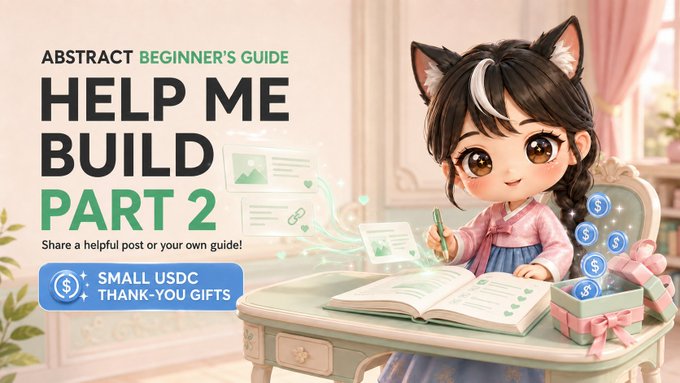 An illustration of an anime-style girl with cat ears writing in a book, promoting an 'ABSTRACT BEGINNER'S GUIDE' with text 'HELP ME BUILD PART 2' and 'SMALL USDC THANK-YOU GIFTS'.