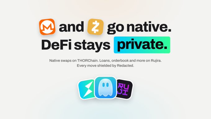 A promotional graphic stating 'Monero and Zcash go native. DeFi stays private.' advertising native swaps on THORChain with loans on Rujira, shielded by Redacted.