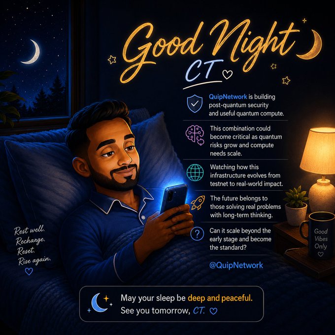An illustrated 'Good Night CT' graphic shows a man in bed looking at his phone, promoting @QuipNetwork with text about 'post-quantum security and useful quantum compute,' accompanied by a 'Good Vibes Only' coffee mug.