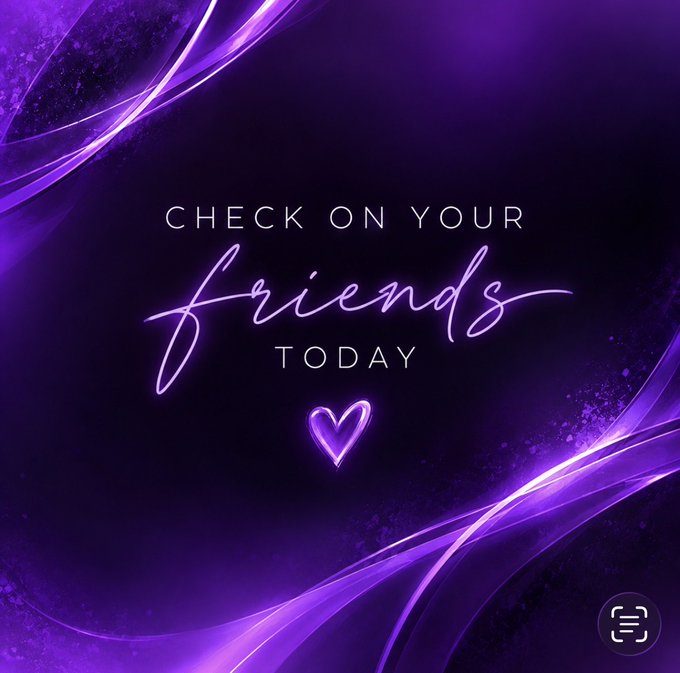 A purple-themed graphic with glowing wave designs features the text 'CHECK ON YOUR friends TODAY' in elegant script, accompanied by a neon purple heart icon.