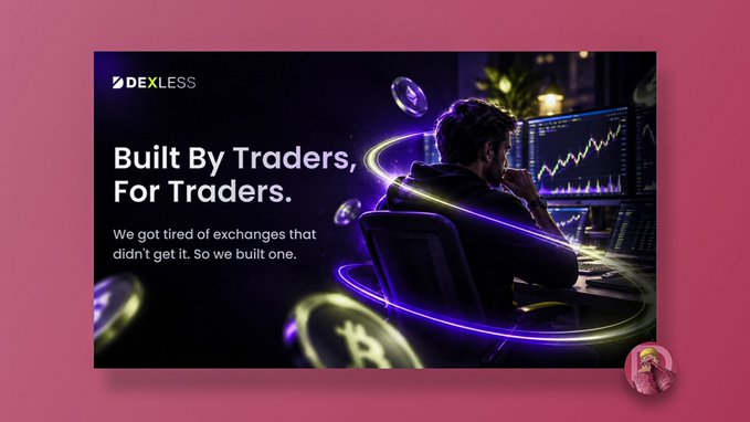 An advertisement for the "DEXLESS" cryptocurrency exchange with the tagline "Built By Traders, For Traders." and "We got tired of exchanges that didn't get it. So we built one." featuring a trader analyzing charts on multiple monitors.