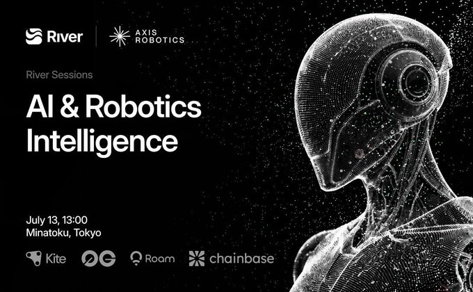 Promotional graphic for River Sessions 'AI & Robotics Intelligence' event on July 13 at 13:00 in Minatoku, Tokyo, featuring logos of sponsors River, Axis Robotics, Kite, 0G, Roam, and Chainbase against a digital robot illustration.