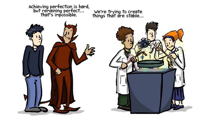 A cartoon featuring a devil-like character telling a young man 'Achieving perfection is hard, but remaining perfect... that's impossible,' while three scientists work on a glowing object saying 'We're trying to create things that are stable...'