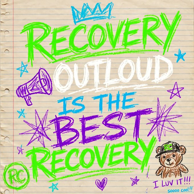 A colorful hand-drawn illustration on lined notebook paper reads 'RECOVERY OUTLOUD IS THE BEST RECOVERY' in green, white, blue, and purple marker, decorated with stars, a megaphone, a teddy bear, and 'I LUV IT!!! soooo cool!!'.