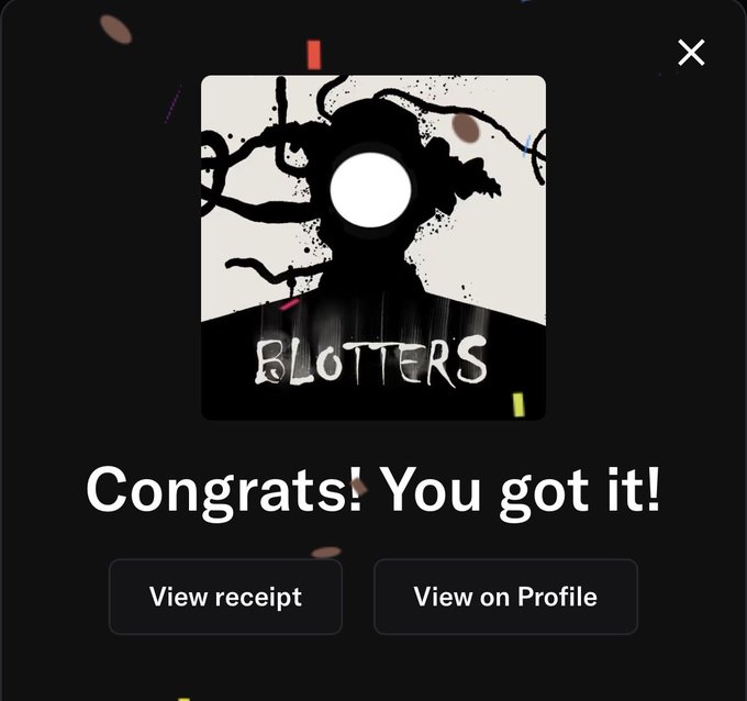 A digital interface displays the text 'Congrats! You got it!' beneath an artwork titled 'BLOTTERS' featuring a black silhouette figure with tendrils and a glowing white circle, with buttons for 'View receipt' and 'View on Profile'.