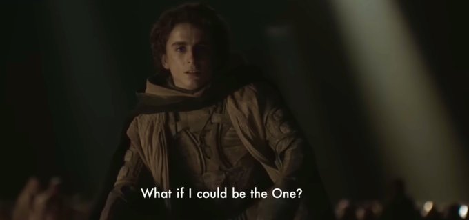 A still from Dune shows Timothée Chalamet as Paul Atreides in a desert setting with the subtitle: 'What if I could be the One?'
