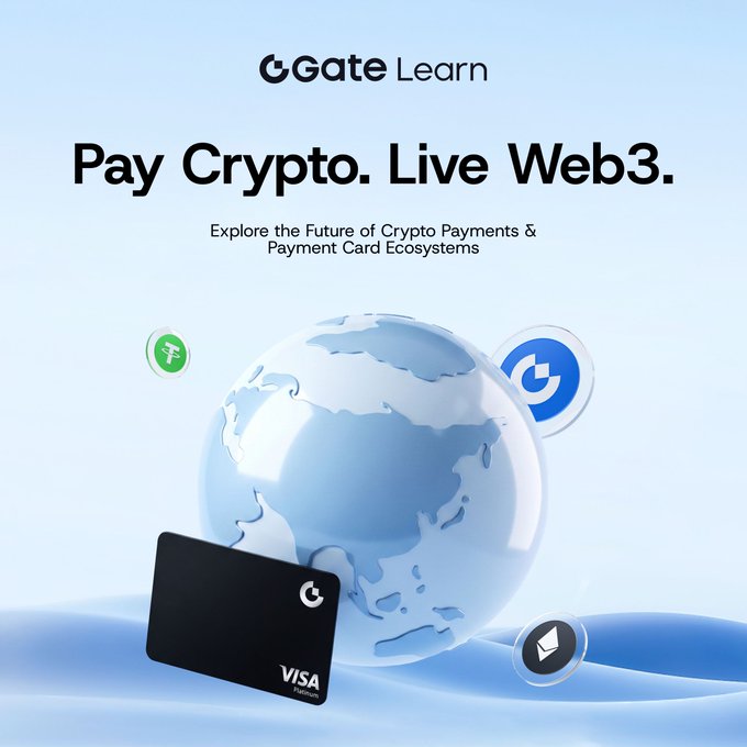 Gate Learn promotes its latest course "Pay Crypto. Live Web3." with a sleek 3D globe surrounded by a Visa payment card and crypto/network icons, visually reinforcing the post's message about digital assets bridging crypto trading and real-world payments through global card networks and Web3 gateways like Gate Card.