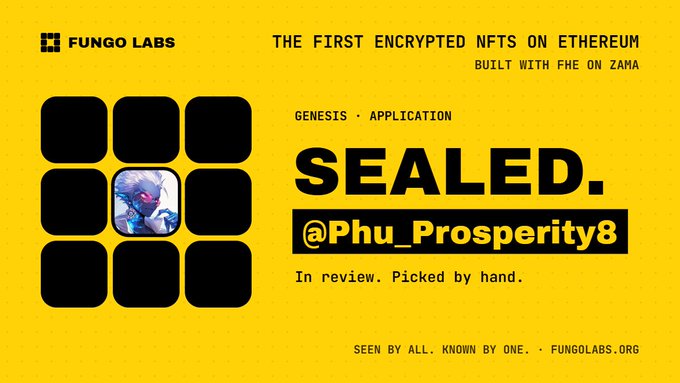 Yellow and black promotional graphic from Fungo Labs announcing 'THE FIRST ENCRYPTED NFTS ON ETHEREUM BUILT WITH FHE ON ZAMA', featuring a grid with one NFT image revealed and text 'SEALED. @Phu_Prosperity8 In review. Picked by hand.'
