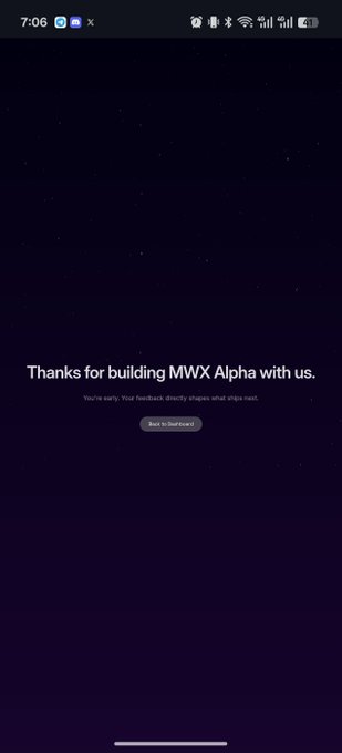 The image shows a dark purple starry background with a thank-you message reading "Thanks for building MWX Alpha with us. You're early. Your feedback directly shapes what ships next," along with a "Back to chat now" button. This appears to be a closing screen from the MWX Alpha testing experience, reflecting the user's post about spending 4 days exploring the platform, testing the Alert Bot and Telegram Mini App, and providing feedback on areas for improvement.