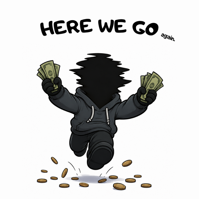 Illustration of a hooded figure in black silhouette holding cash in both hands with coins falling around them, captioned 'HERE WE GO again.'