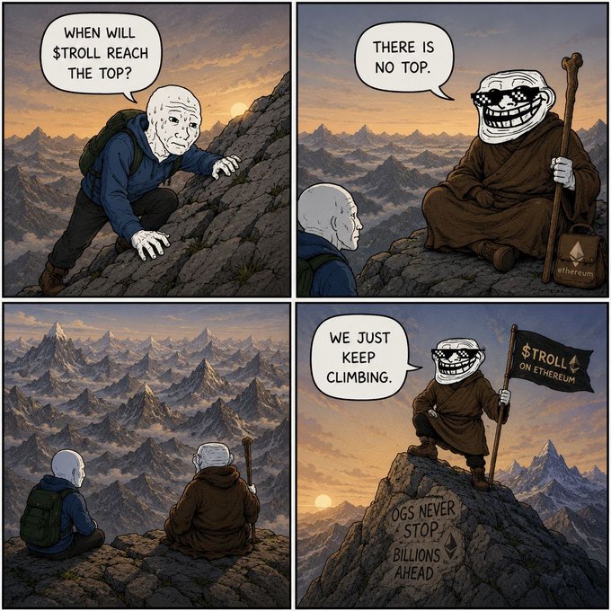 A four-panel Wojak-style crypto meme where a hiker asks "WHEN WILL $TROLL REACH THE TOP?" and a monk wearing an Ethereum bag replies "THERE IS NO TOP. WE JUST KEEP CLIMBING," with a $TROLL flag planted on a summit marked "OGS NEVER STOP. BILLIONS AHEAD."