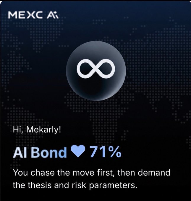 MEXC app screenshot showing an infinity symbol logo with text 'Hi, Mekarly! AI Bond 💙 71%' and the description 'You chase the move first, then demand the thesis and risk parameters.'