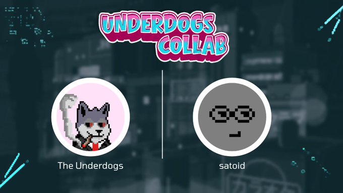 A graphic announcing 'UNDERDOGS COLLAB' featuring two pixel art characters labeled 'The Underdogs' (a husky in a suit) and 'satoid'.