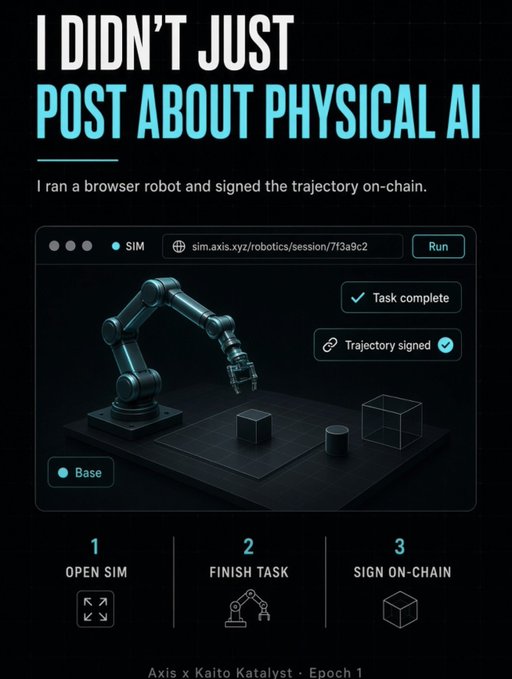 An infographic titled 'I DIDN'T JUST POST ABOUT PHYSICAL AI' detailing a process of running a browser robot, showing a 3D robotic arm simulation with 'Task complete' and 'Trajectory signed' notifications for Axis x Kaito's Epoch 1.