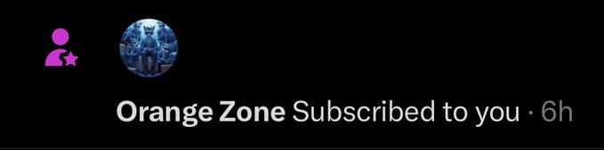 A notification banner reading 'Orange Zone Subscribed to you · 6h' next to a profile icon.