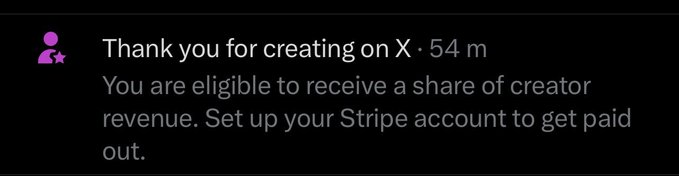 An X (formerly Twitter) notification stating 'Thank you for creating on X · 54 m. You are eligible to receive a share of creator revenue. Set up your Stripe account to get paid out.'