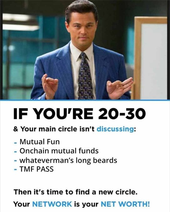 A motivational poster using an image of Leonardo DiCaprio from The Wolf of Wall Street, with text stating 'IF YOU'RE 20-30 & Your main circle isn't discussing: Mutual Fun, Onchain mutual funds, whateverman's long beards, TMF PASS. Then it's time to find a new circle. Your NETWORK is your NET WORTH!'