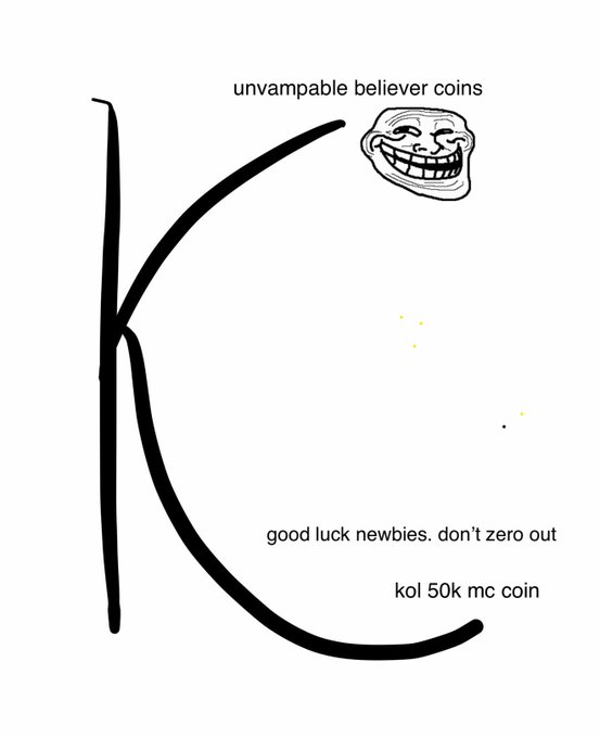 A crypto meme graphic with a large "K" letter, a troll face, and text reading "unvampable believer coins," "good luck newbies. don't zero out," and "kol 50k mc coin."