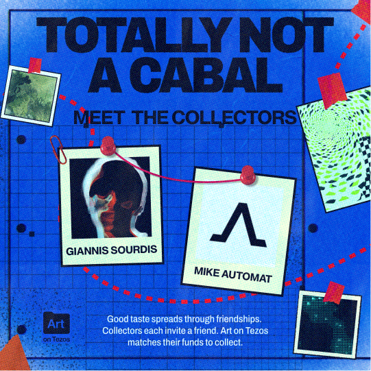 A promotional graphic for 'Art on Tezos' titled 'TOTALLY NOT A CABAL: MEET THE COLLECTORS' featuring Giannis Sourdis and Mike Automat with photos and a conspiracy-board style design.