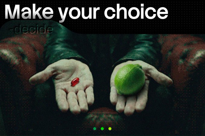 A stylized 'Make your choice' meme showing hands holding a red pill and a lime, referencing The Matrix.