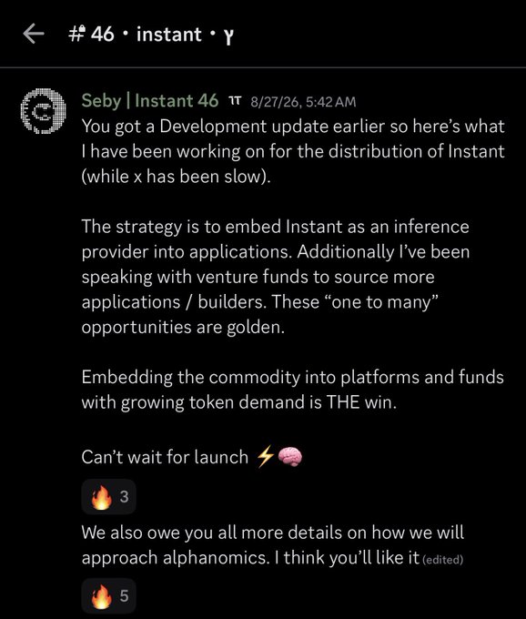 A screenshot of a Discord message from Seby in the #46・instant・γ channel, dated 8/27/26 at 5:42 AM, discussing distribution strategy for Instant by embedding it as an inference provider into applications, sourcing builders through venture funds, and embedding into platforms with growing token demand, with the message receiving 3 and 5 fire emoji reactions and a teaser about upcoming alphanomics details.