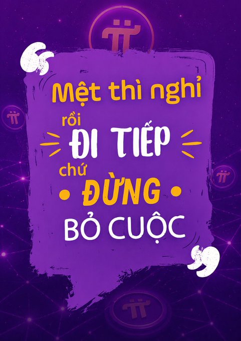 A purple Pi Network cryptocurrency graphic with Vietnamese text reading 'Mệt thì nghỉ rồi ĐI TIẾP chứ ĐỪNG BỎ CUỘC' (meaning 'If tired, rest then KEEP GOING, don't GIVE UP').