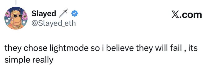 A tweet from verified user @Slayed_eth (Slayed) reading "they chose lightmode so i believe they will fail, its simple really," humorously mocking someone's preference for light mode as a predictor of failure, paired with the caption "banger" to highlight the relatable tech humor.