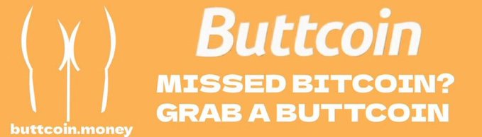 The image features a graphic design with an orange banner that reads "Buttcoin missed bitCoin? Grab a Buttcoin." This message is related to the post about Buttcoin, as it suggests that someone has missed the initial investment required for the cryptocurrency. The phrase "Grab a Buttcoin" implies that there might be other opportunities to invest in the cryptocurrency or that the missing investment can be made up for with another means of payment.