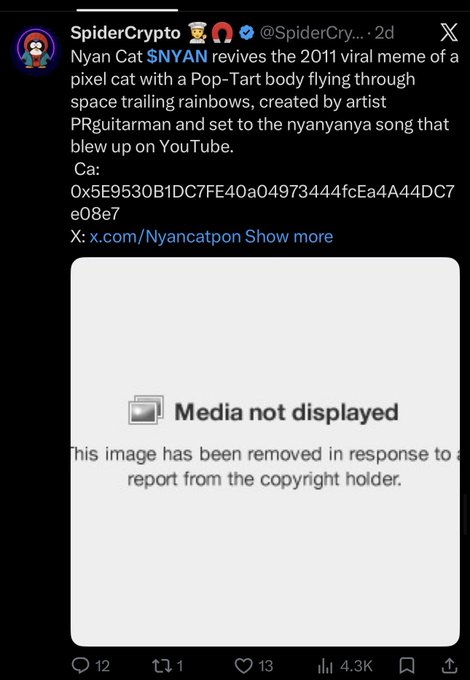 A Twitter/X post from 'SpiderCrypto' (@SpiderCry...) about Nyan Cat reviving the 2011 viral meme, mentioning a pixel cat with a Pop-Tart body flying through space trailing rainbows, created by PRguitarrman and set to the nyanyanya song. The attached image shows 'Media not displayed - This image has been removed in response to a report from the copyright holder.' with engagement metrics showing 12 replies, 1 retweet, 13 likes, and 4.3K views.