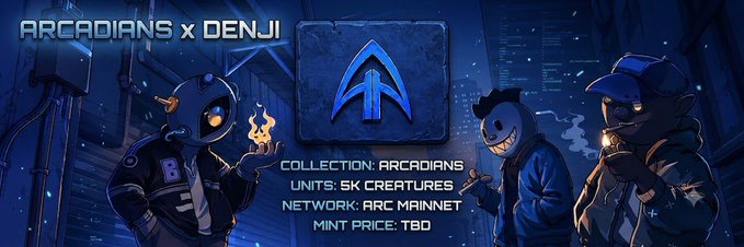 A dark, illustrated promotional banner for 'ARCADIANS x DENJI' NFT collection, showing cartoon characters in a cyberpunk/alley setting with details: 'COLLECTION: ARCADIANS', 'UNITS: 5K CREATURES', 'NETWORK: ARC MAINNET', 'MINT PRICE: TBD'.