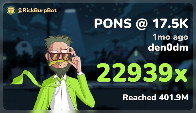 The image shows a promotional graphic by @RickBurpBot displaying the token "PONS" at a 17.5K entry point by user "den0dm" 1 month ago, highlighting a 22,939x gain that reached 401.9M. It relates to the post by showcasing a high-performance token pick (PONS) as proof of the bot's tracking ability, supporting the claim that "PONS and the viral Chinese cow were both shared" as successful alerts.