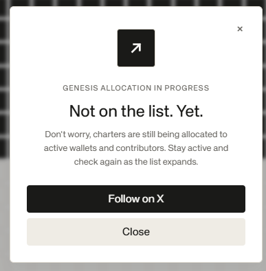 A pop-up message stating 'GENESIS ALLOCATION IN PROGRESS', 'Not on the list. Yet.', with text explaining that charters are still being allocated to active wallets and contributors, along with 'Follow on X' and 'Close' buttons.